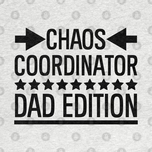 Father's Day Gift Chaos Coordinator Dad Edition Daddy Gift by Merchweaver